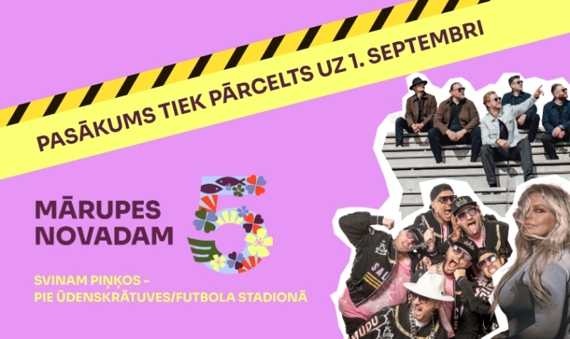 PASĀKUMS PĀRCELTS UZ 1. SEPTEMBRI