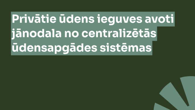 Privātie ūdens ieguves avoti jānodala no centralizētās ūdensapgādes sistēmas
