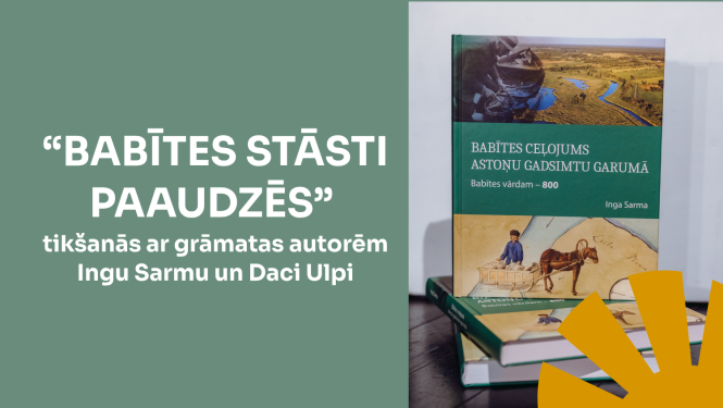 “Babītes stāsti paaudzēs” - tikšanās ar Ingu Sarmu un Daci Ulpi