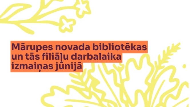 darbalaika izmaiņas Mārupes novada bibliotēkās
