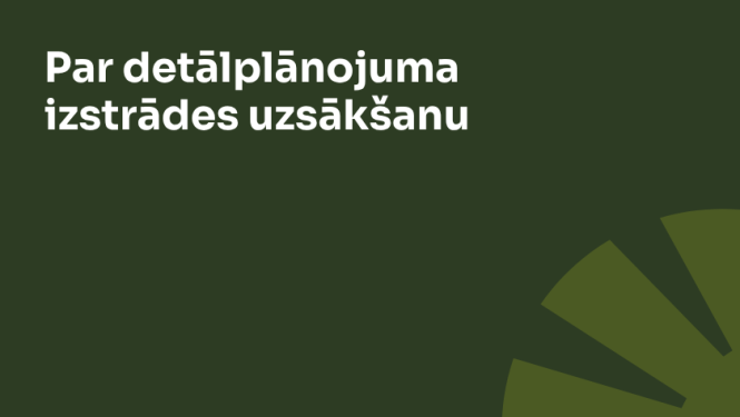 Paziņojums par detālplānojuma izstrādes uzsākšanu