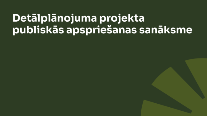 Detālplānojuma projekta publiskās apspriešanas sanāksme