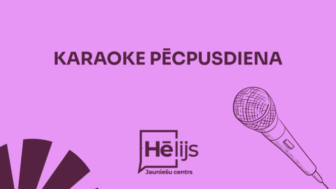 Karaoke pēcpusdiena - jauniešu centrā Hēlijs