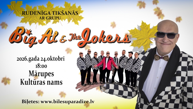 “Rudenīga tikšanās ar grupu “Big Al & The Jokers”   Mārupes Kultūras namā.