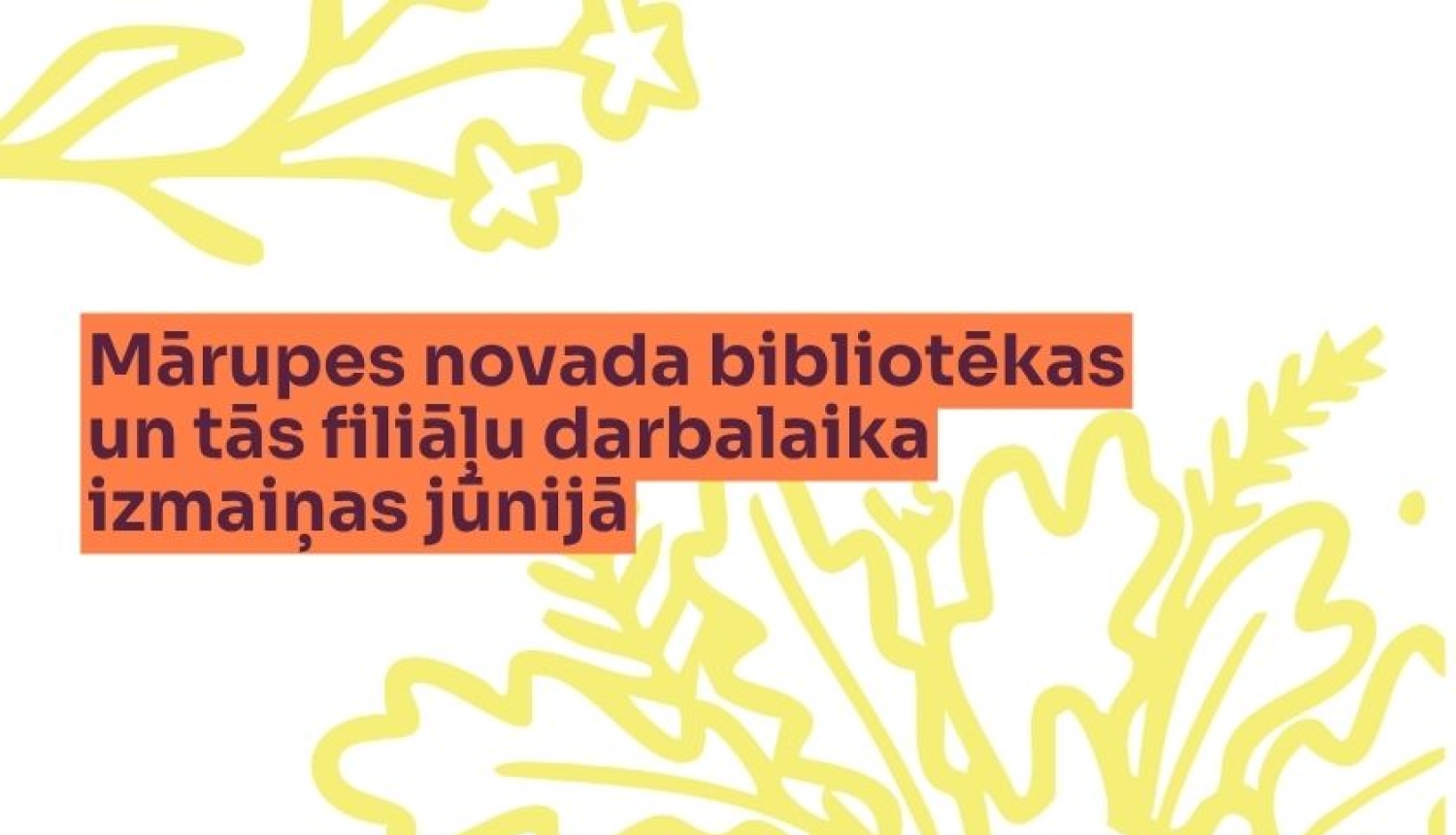 darbalaika izmaiņas Mārupes novada bibliotēkās