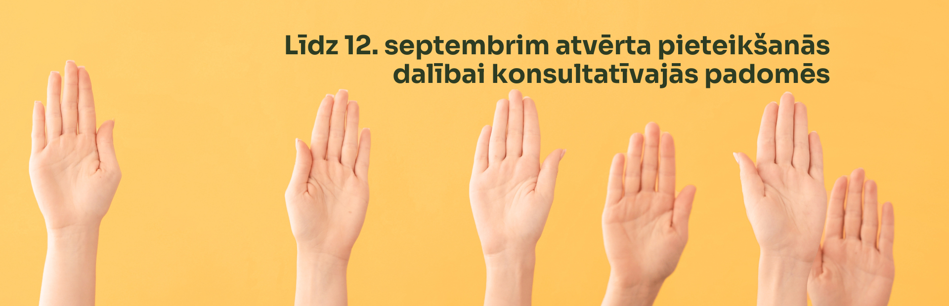 Koši dzeltens fons ar cilvēka plaukstām un zaļu tekstu par pieteikšanos konsultatīvajās padomēs