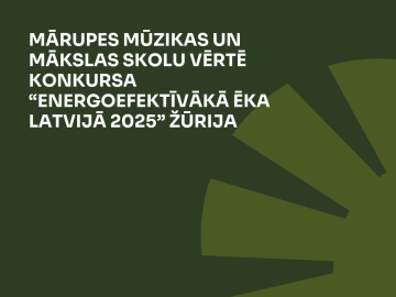 Tumši zaļš fons ar gaiši zaļu zīmējumu par Mārupes Mūzikas un mākslas skolas dalību konkursā “Energoefektīvākā ēka Latvijā 2025” 