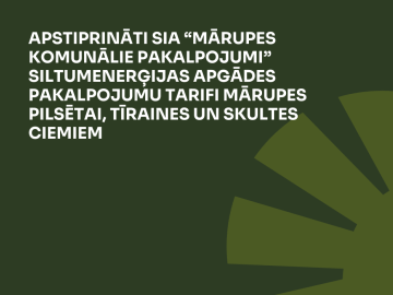 Tumši zaļš fons ar gaiši zaļu elementu un baltiem burtiem par apstiprinātiem SIA “Mārupes komunālie pakalpojumi” siltumenerģijas apgādes pakalpojumu tarifiem Mārupes pilsētai, Tīraines un Skultes ciemiem 