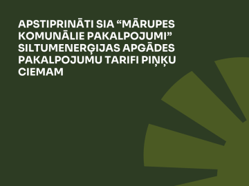 Tumši zaļš fons ar gaiši zaļu elementu un baltiem burtiem par apstiprinātiem SIA “Mārupes komunālie pakalpojumi” siltumenerģijas apgādes pakalpojumu tarifiem Piņķu ciemam
