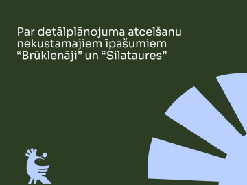 Par detālplānojuma atcelšanu nekustamajiem īpašumiem “Brūklenāji” un “Silataures” 