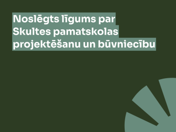 Noslēgts līgums par Skultes pamatskolas projektēšanu un būvniecību
