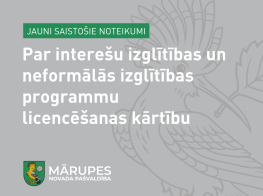 Jauni saistošie noteikumi par interešu izglītības un neformālās izglītības programmu licencēšanas kārtību