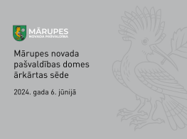 6. jūnijā notiks Mārupes novada pašvaldības domes ārkārtas sēde