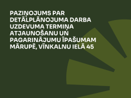 Tumši zaļš fons ar gaiši zaļu zīmējumu par detālplānojuma darba uzdevuma termiņa atjaunošanu un pagarinājumu īpašumam Mārupē, Vīnkalnu ielā 45